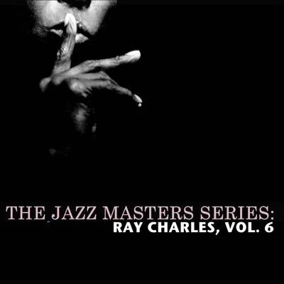 The Jazz Masters Series: Ray Charles, Vol. 6 专辑 Ray Charles