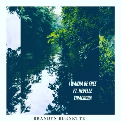 I Wanna Be Free (feat. Nevelle Viracocha) 专辑 Charlotte Sands/Brandyn Burnette