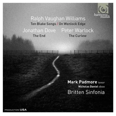 Ralph Vaughan Williams: Ten Blake Songs; On Wenlock Edge - Jonathan Dove: The End - Peter Warlock: The Curlew 專輯 Mark Padmore