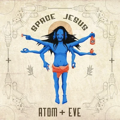 ATOM + EVE 专辑 Space Jesus/Boats/Esseks/Doshy/Yheti