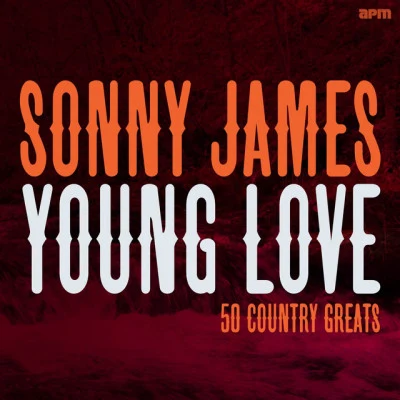 Sonny JamesAl Hoffman Young Love - 50 Country Greats