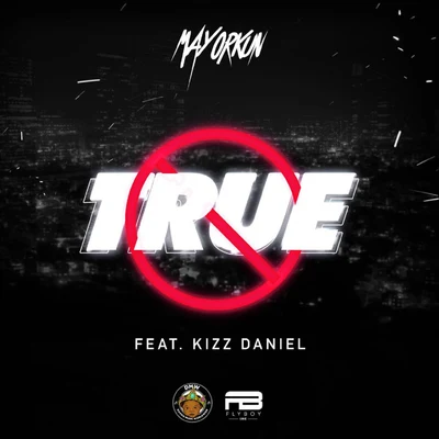 True (feat. Kizz Daniel) 專輯 Mayorkun/Oladips