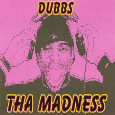 Tha Madness 專輯 Dubbs