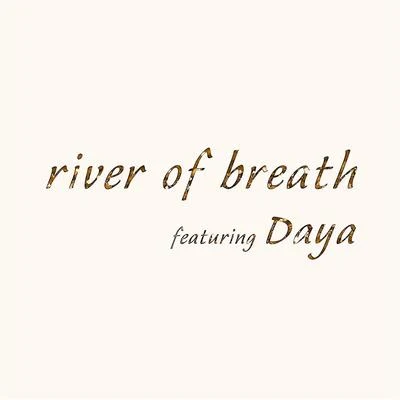 River of Breath 專輯 Daya/Goldhouse/Mokita