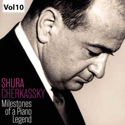 Milestones of a Piano Legend: Shura Cherkassky, Vol. 10 專輯 Shura Cherkassky