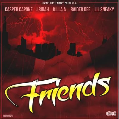 Friends (feat. J Ridah, Killa A, Raider Dee & Lil Sneaky) 专辑 Casper Capone/Lou E Slicc/Namelezz/Boogie Locz/40 Cal