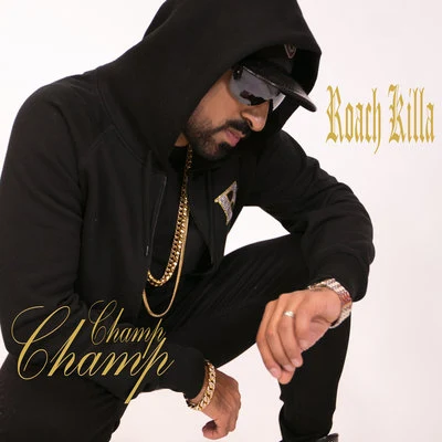 Champ Champ 专辑 Roach Killa/Gippy Grewal