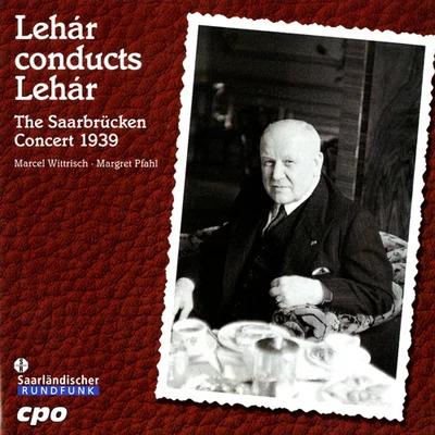 LEHAR, F.: Operettas (Lehar Conducts Lehar: The Saarbrucken Concert) (1939) 专辑 Franz Lehar