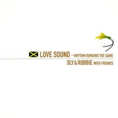 Love Sound: Rhythm Remains the Same 專輯 Sly & Robbie