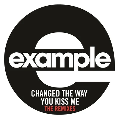 Example Changed The Way You Kiss Me