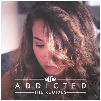 Addicted (Remixes) 專輯 effie