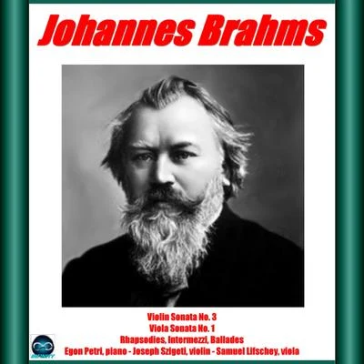 Brahms: Violin Sonata No. 3 - No. 1 - Rhapsodies, Intermezzi, Ballades 專輯 Egon Petri