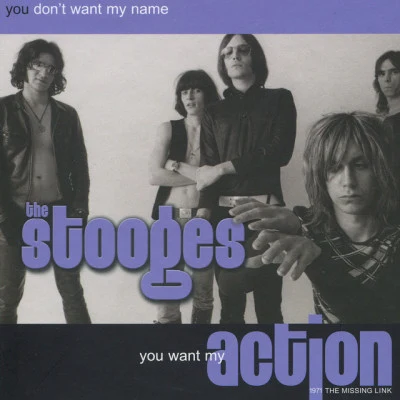 The Stooges You Dont Want My Name, You Want My Action: 1971 The Missing Link