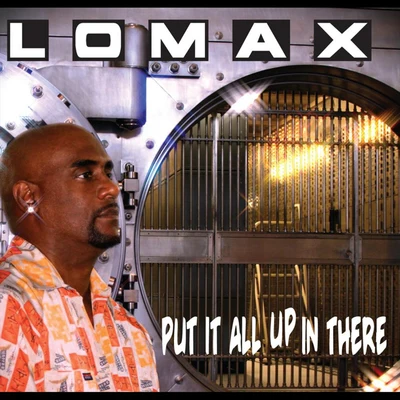 Put It All Up in There 專輯 Lomax