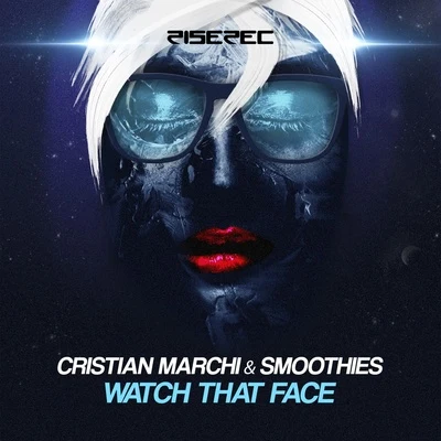 Watch That Face 專輯 Cristian Marchi/Players Play Music/Angelo Frezza/M.O.O.N. Pro/Tune Brothers