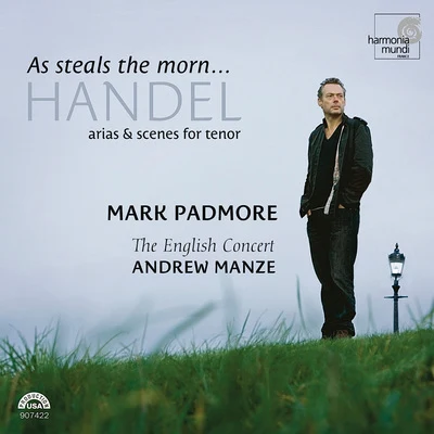 Mark Padmore Handel: As Steals The Morn... Arias & Scenes for Tenor