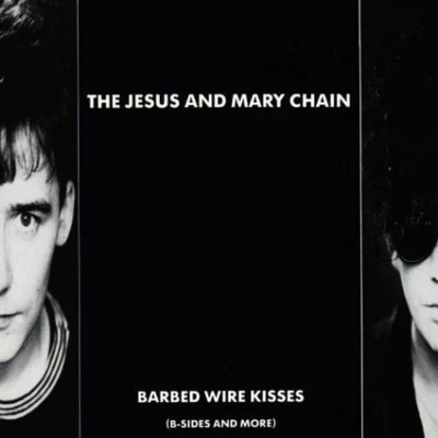 The Jesus and Mary Chain Barbed Wire Kisses (B-Sides and More)