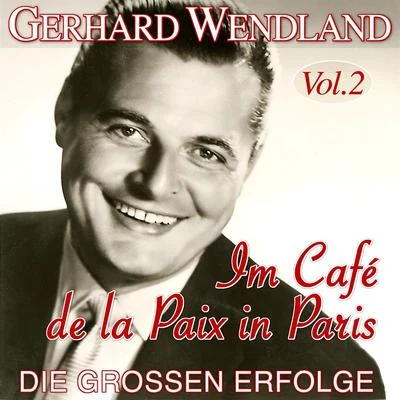 Im Café de la Paix in Paris - Die großen Erfolge Vol. 2 專輯 Gerhard Wendland