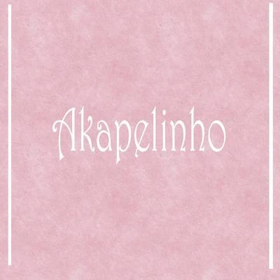 Akapelinho 專輯 Akapellah