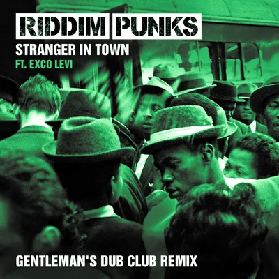 Stranger in Town (Gentlemans Dub Club Remix) [feat. Exco Levi] 專輯 Riddim Punks