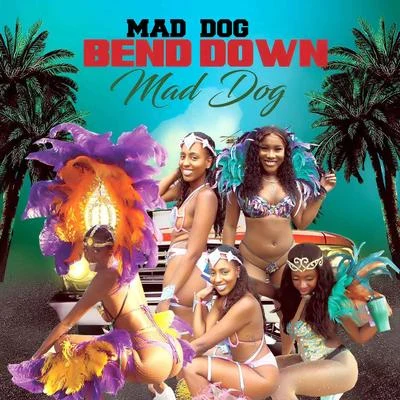 Bend Down 專輯 Mad Dog