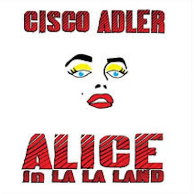 Alice in La La Land (The Lost Album) 專輯 Cisco Adler