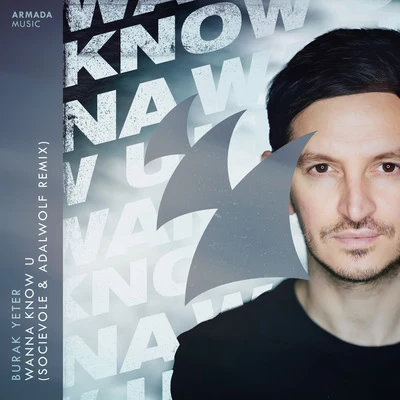 Wanna Know U (Socievole & Adalwolf Remix) 專輯 Mert Hakan/Burak Yeter/Ferhat Göçer/Hakan Kabil/Serdar Ayyildiz