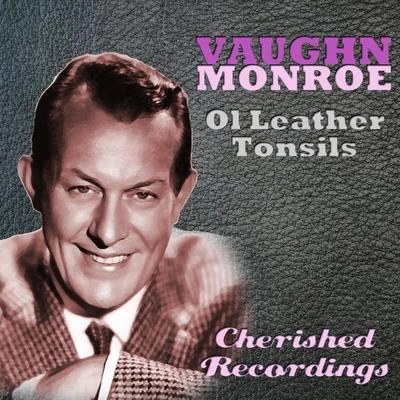 Ol Leather Tonsils 專輯 Vaughn Monroe