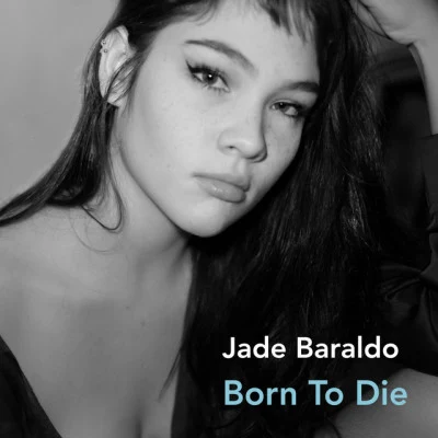 Born to Die 專輯 Jade Baraldo