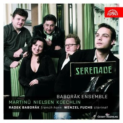 Martinu, Nielsen, Koechlin: Serenade 专辑 Radek Baborák