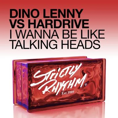 I Wanna Be Like Talking Heads (Dino Lenny vs. Hard Drive) 專輯 Hardrive