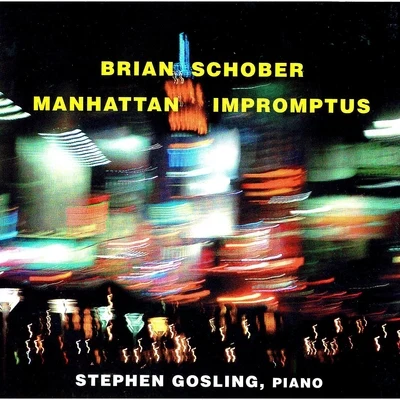 Manhattan Impromptus (The Music of Brian Schober) 专辑 Stephen Gosling/New York New Music Ensemble/Chris Finckel