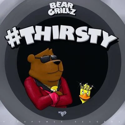 Thirsty 专辑 Bear Grillz