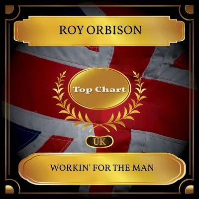 Workin for the Man (UK Chart Top 100 - No. 50) 專輯 Roy Orbison