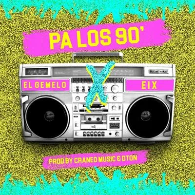 Pa los 90 (feat. Eix) 专辑 El Gemelo/El 4 Letras