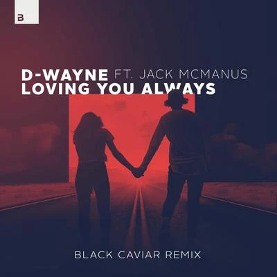 Loving You Always (Black Caviar Remix) 專輯 Jack McManus