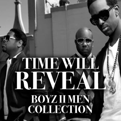 Time Will Reveal Boyz II Men Collection 专辑 Boyz II Men