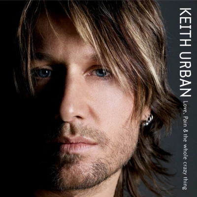 Keith Urban Love, Pain & The Whole Crazy Thing