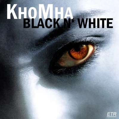 KhoMha Black n White