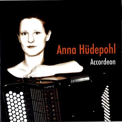 Anna Hüdepohl - Accordeon 專輯 Domenico Scarlatti/Jean-Francois Monnard/Wolfgang Amadeus Mozart/Virginia Black/Jane Chapman