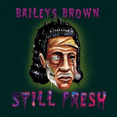 Baileys BrownRamson Badbones Still Fresh