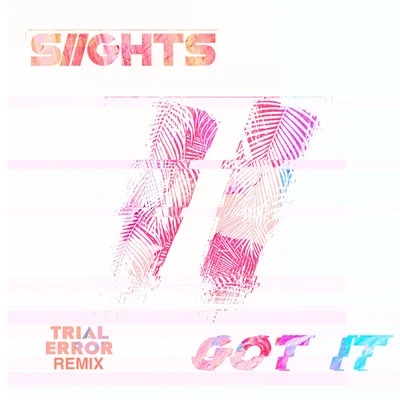 Got It (Trial & Error Remix) 專輯 Trial & Error