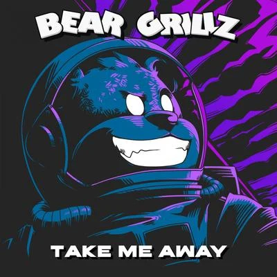 Take Me Away 专辑 Bear Grillz