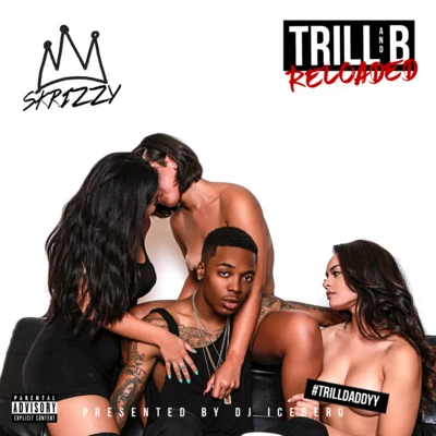 Trill And B : Reloaded 專輯 Renni Rucci/Skrizzy