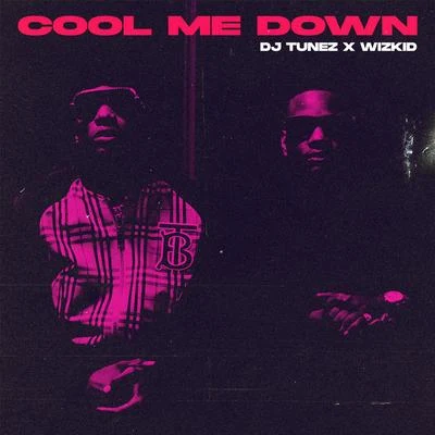 Cool Me Down (feat. Wizkid) 專輯 Dj Tunez