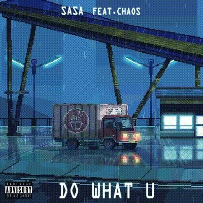 DO WHAT U (feat.CHAOS) 专辑 萨萨