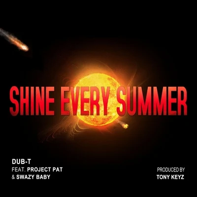 Shine Every Summer (feat. Project Pat & Swazy Baby) 專輯 Derrias Alexander/Project Pat/OG The Youngin