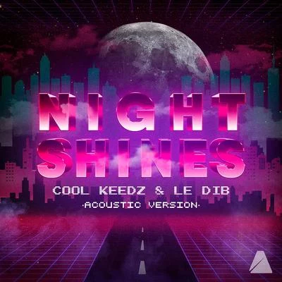 Night Shines (Acoustic Version) 专辑 Klaire/Cool Keedz/Rakka