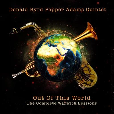 Donald Byrd Pepper Adams Quintet: Out of This World - The Complete Warwick Sessions 专辑 Donald Byrd