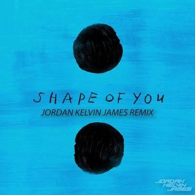 Jordan Kelvin JamesMaff Boothroyd Shape Of You (Jordan Kelvin James Remix)